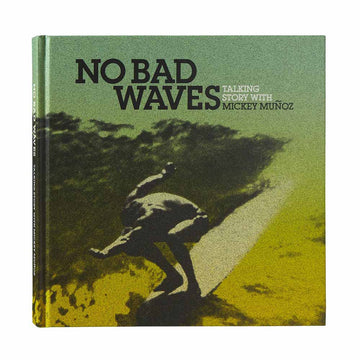 No Bad Waves: Talking Story with Mickey Muñoz